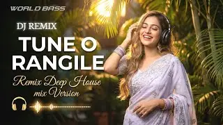 World Bass - Tune O Rangile ( Female Cover Remix) |  2026 Deep House Remix | Bass boosted Mix