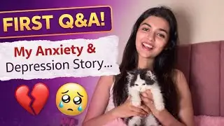 First Q&A - My Anxiety & Depression Story