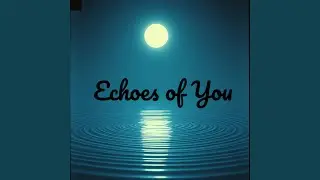 Echoes of You