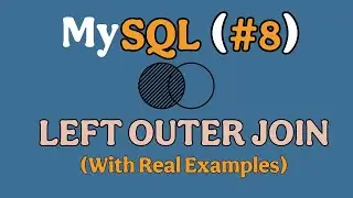 SQL Left Outer Join Explained || SQL Full Tutorial || MySQL Full course #8