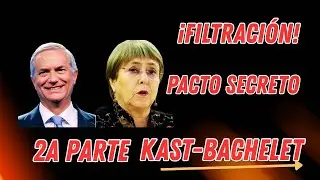 ¡FILTRACIÓN EXCLUSIVA! ¡EL PACTO SECRETO KAST-BACHELET! (2 parte)