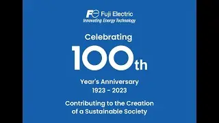 Celebrating 100 Years of Fuji Electric - 1923 to 2023