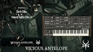 Cherry Audio Elka-X: &ldquo;Dark Elka&rdquo; Synth Presets by Vicious Antelope