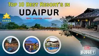 Top 10  Best Resorts In Udaipur | Best Resorts Near Udaipur | PRICE , LOCATION , CONTACT |