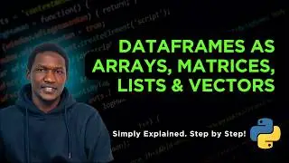 15.  Arrays, Lists, Matrices, Sets, Vectors and Data Manipulation in Python - Step by Step