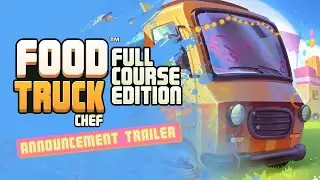Food Truck Chef - Full Course Edition | Official Announcement Trailer | Steam & Nintendo Switch