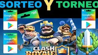 SORTEO DE 1 TARJETA GOOGLE PLAY Y TORNEO DE CLASH ROYALE