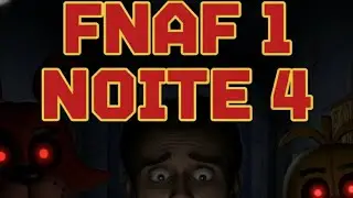 JOGANDO FNAF 1 EPIS&Oacute;DIO #4 NOITE 4 (PT-BR)