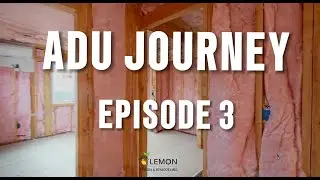 ADU Construction Episode 3: Insulation in Progress | Lemon Remodeling