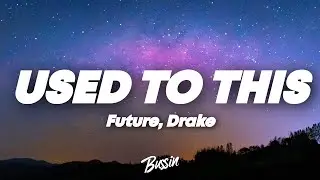 Future - Used to This (Lyrics) ft. Drake