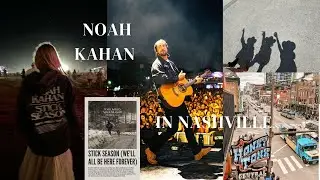 Seeing Noah Kahan in Nashville!! (We'll All Be Here Forever Tour)
