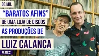 OS MIL BARATOS AFINS DE UMA LOJA DE DISCOS - AS PRODU&Ccedil;&Otilde;ES DE LUIZ CALANCA (PARTE 2)