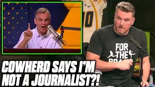 Pat McAfee Reacts To Colin Cowherd Saying 