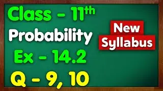 Class 11 Ex 14.2 Q9, Q10 Probability New NCERT Green Board Chapter 14 Exercise 14.2 Maths