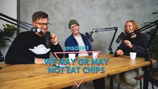 We May or May Not Eat Chips | Chip Lunch | Episode 1