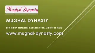 Mughal Dynasty | Top-Ranked Indian Restaurant & Takeaway in Maidstone