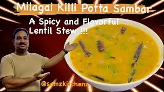 Milagai Killi Potta Sambar | A Spicy and Flavorful Lentil Stew | Sambar | SAMZ