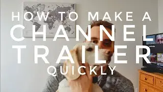 How To Make a Channel Trailer