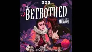 Betrothed: A Full-Cast BBC Radio Dramatisation - Alessandro Manzoni