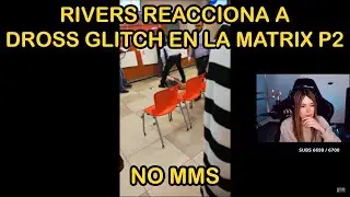 RIVERS reacciona a DROSS Y FALLAS EN LA REALIDAD P2