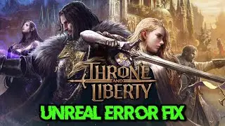 THRONE AND LIBERTY Error An Unreal Process Has Crashed UE4-TL/Fix Unreal Engine UE4 Crash FIX