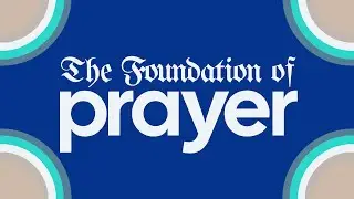 The Foundation of Prayer | Pastor Jon Cathie | Capital Edge Church