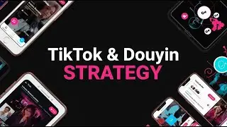 TikTok and Douyin: Global Strategy, Localization, and Commerce