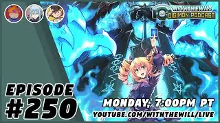 With the Will Podcast Episode #250- 250 & Counting! (Digimon Liberator, Adventure Beyond, & More!)