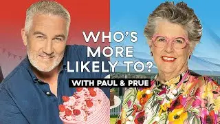 Paul Hollywood & Prue Leith Decide Who Is More Intimidating While Playing 'Who's More Likely To?'