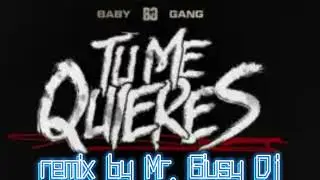 Baby Gang - TU ME QUIERES - remix by Mr. Giusy Dj