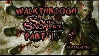 Lets play Walkthrough Guia Guide Soul Sacrifice PART 15