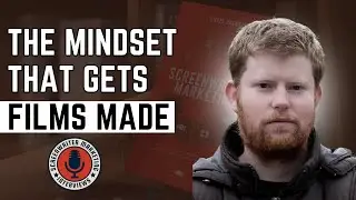 Want Your Script Made? This Mindset Shift Changes Everything | The Screenwriter Marketing Interviews