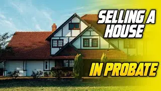 Selling a House in Probate - Maryland, Washington DC, & Virginia