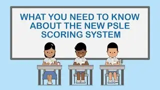 What you need to know about the new PSLE scoring system