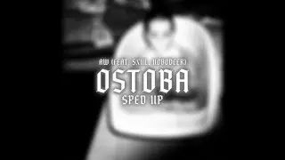 🤡 AW - OSTOBA (FEAT. SXUL, NOBODEER) (SPED UP) 🤡