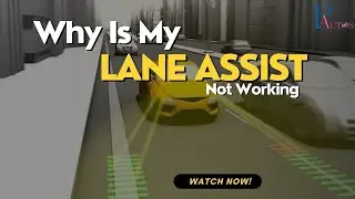 Почему перестал работать Lane Assist? | ИСПРАВЬТЕ ЭТО СЕЙЧАС! 🛠️