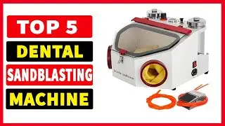 Top 5 Best Dental Sandblasting Machine In 2024
