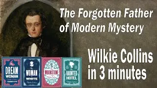 Wilkie Collins in 3 minutes: The Forgotten Father of the Modern Mystery Novel