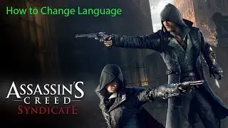 How to Change Language in Assassin's Creed Syndicate