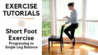 How to Perform the Short Foot Exercise Progressing to Single Leg Balance | Exercise Tutorial