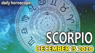 Scorpio - Today Horoscope - December 15, 2020 🌞 ♏️ ✅