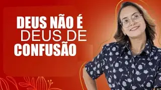 1 Coríntios 14 Devocional Deus não é Deus de confusão!