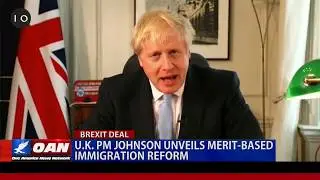 U.K. Prime Minister unveils merit-based immigration reform