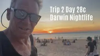 Trip 2 Day 28c - Darwin at Night