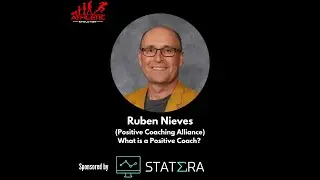 Ruben Nieves (Positive Coaching Alliance): What is a Positive Coach?