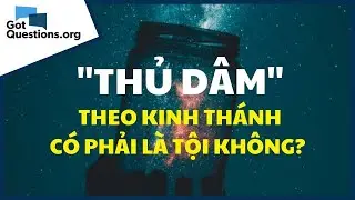 Thủ D&acirc;m &ndash; Theo Kinh Th&aacute;nh C&oacute; Phải L&agrave; Tội Kh&ocirc;ng?