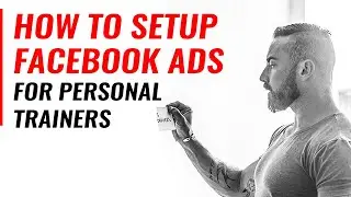 How To Setup Facebook Ads For Personal Trainers