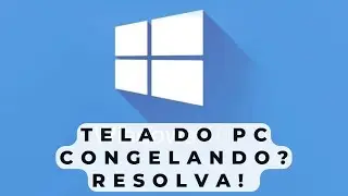 como resolver o congelamento de tela no windows 10