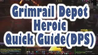 WoW WoD - Grimrail Depot Heroic - Quick Guide, DPS Pov, Warlords of Draenor
