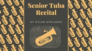 Senior Tuba Recital of Dylan Opalinski